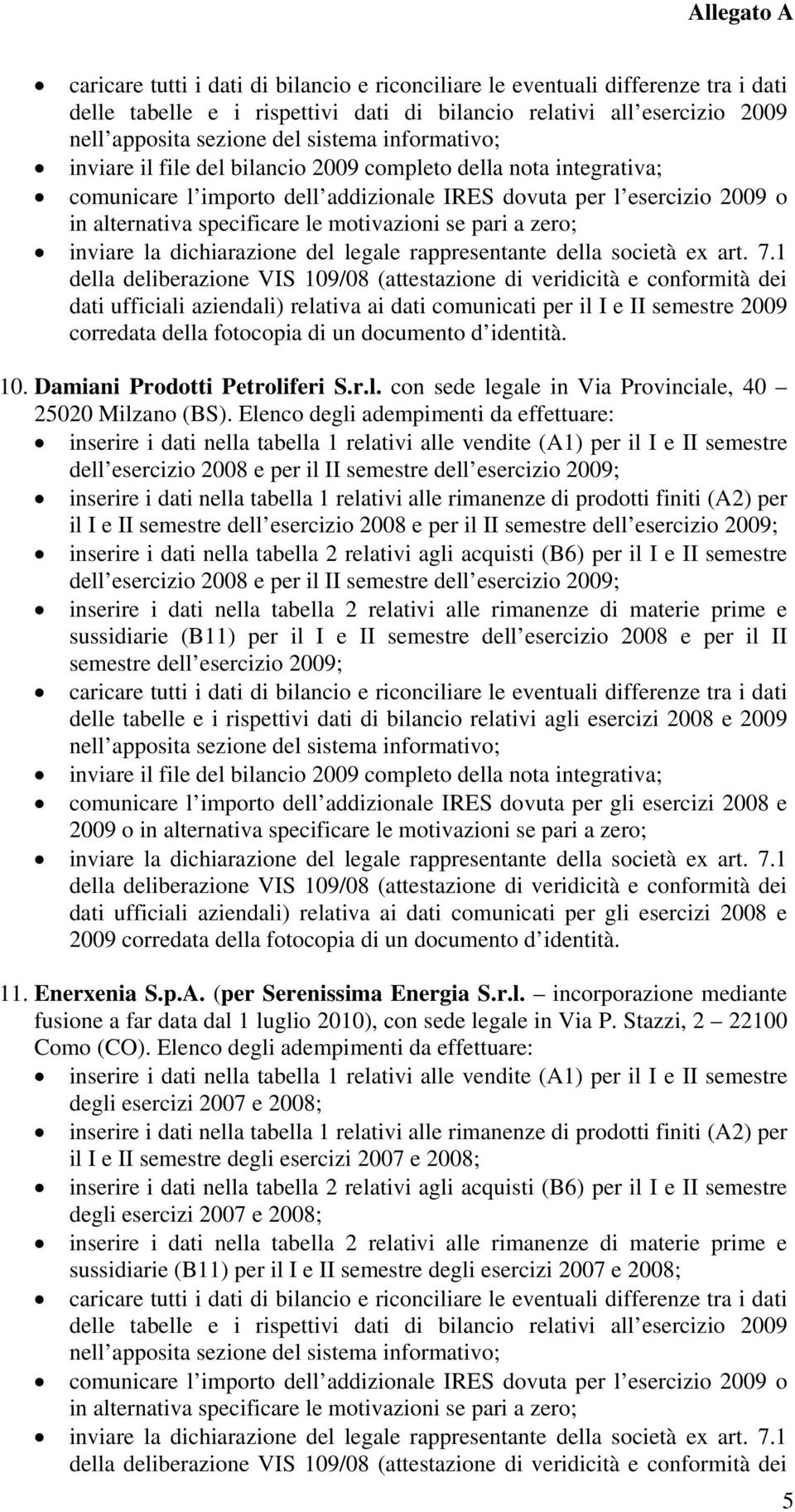 Elenco degli adempimenti da effettuare: dell esercizio 2008 e per il II semestre il I e II semestre dell esercizio 2008 e per il II semestre dell esercizio 2008 e per il II semestre sussidiarie (B11)