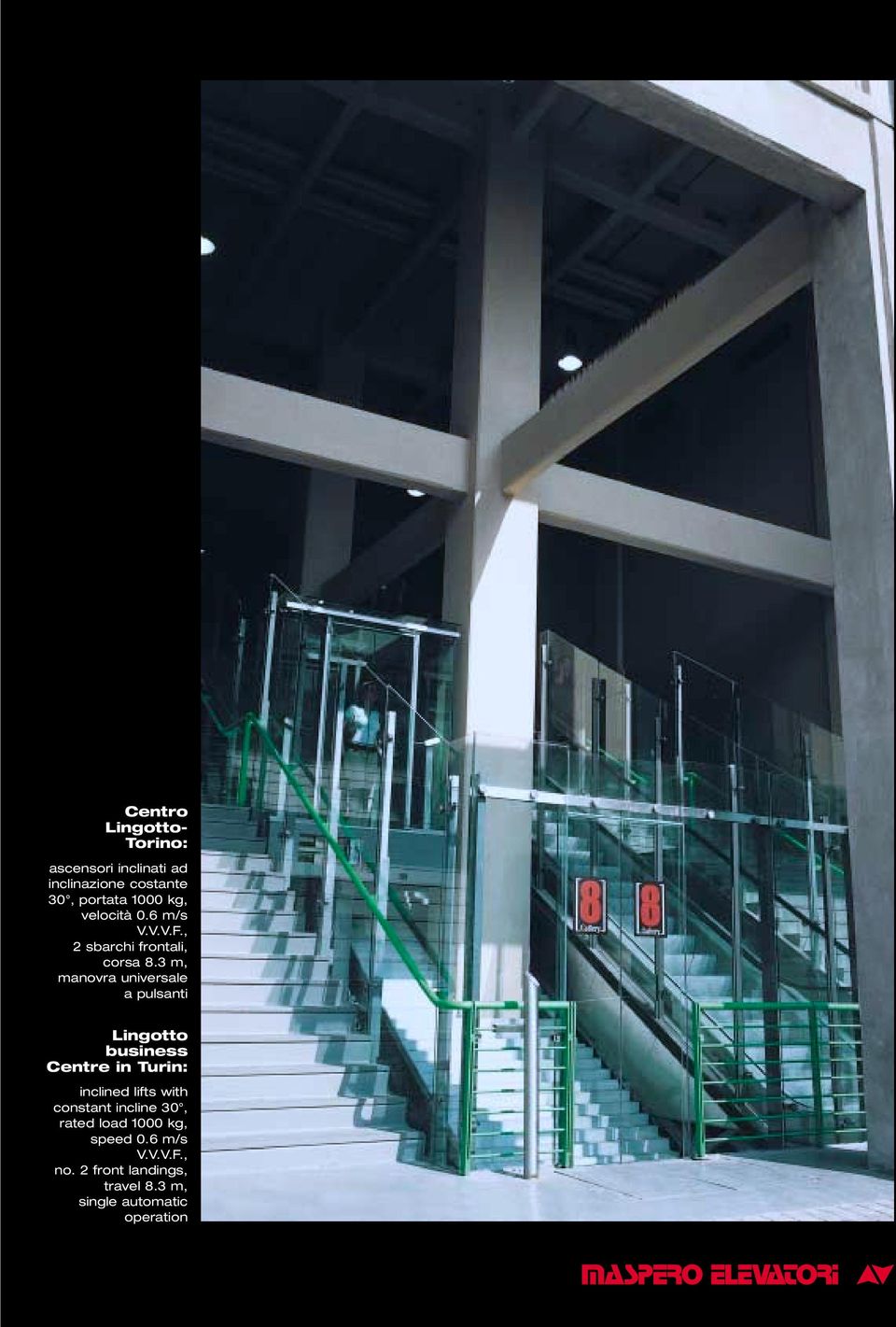 3 m, manovra universale a pulsanti Lingotto business Centre in Turin: inclined lifts with