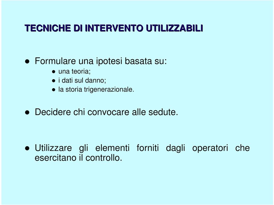 trigenerazionale. Decidere chi convocare alle sedute.