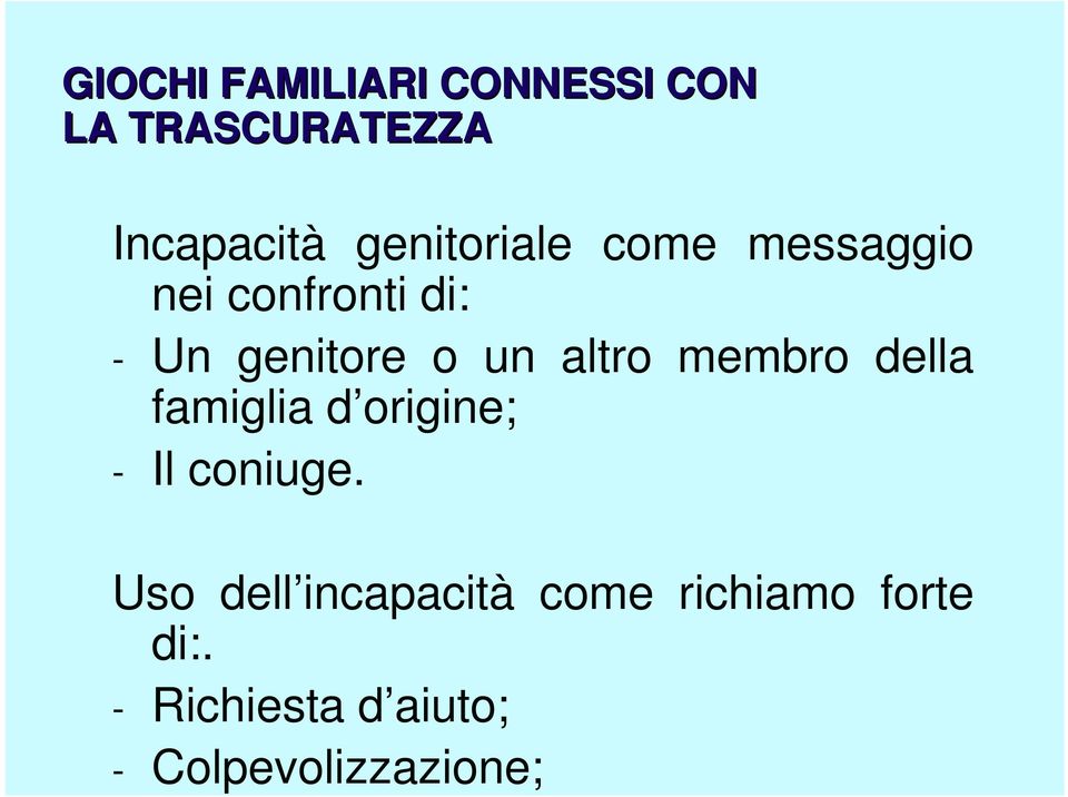 altro membro della famiglia d origine; - Il coniuge.