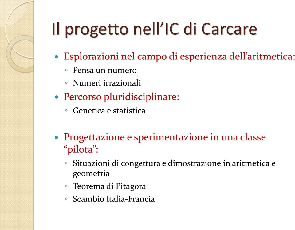 e statistica Progettazione e sperimentazione in una classe pilota : Situazioni di