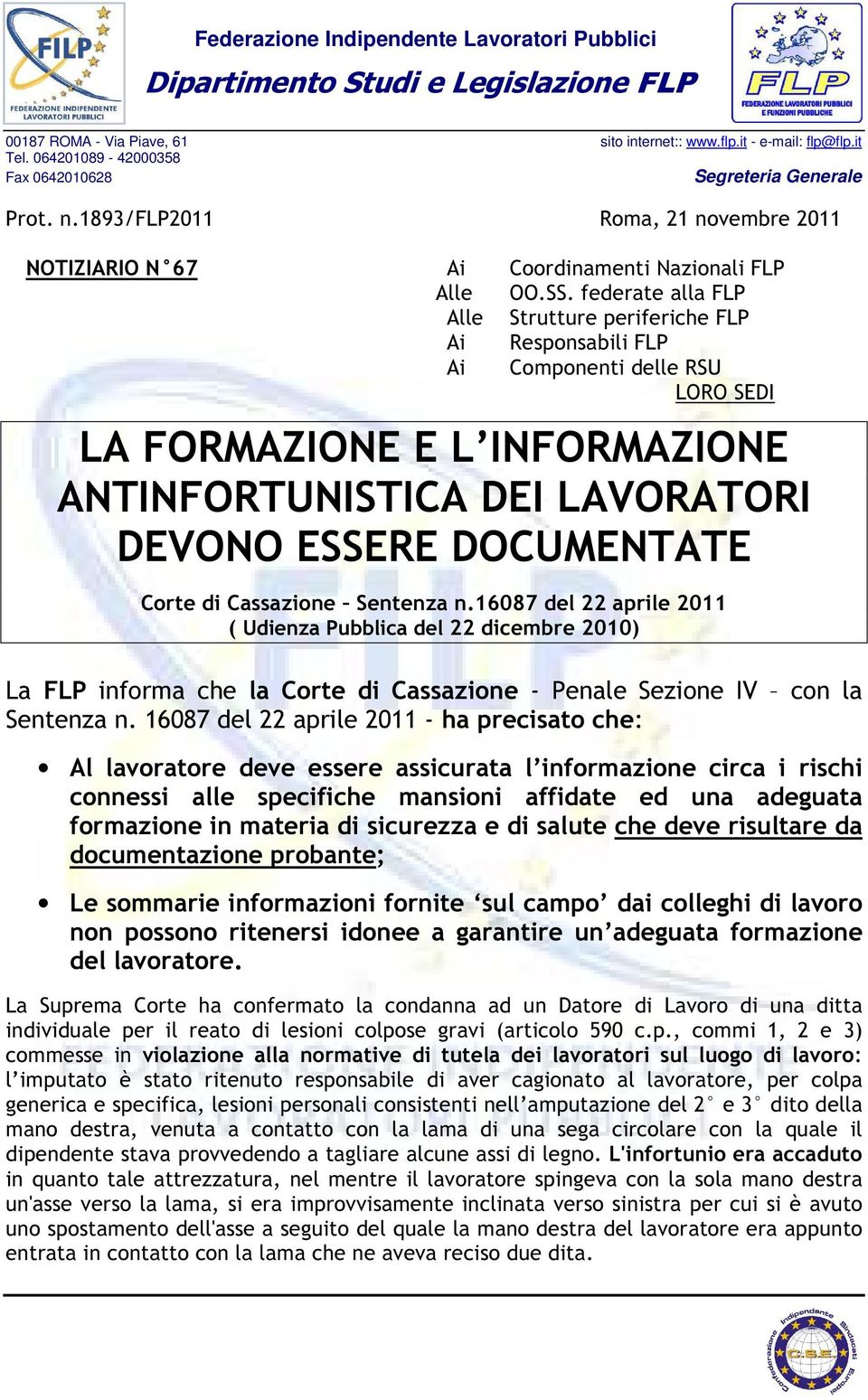 federate alla FLP Alle Strutture periferiche FLP Ai Responsabili FLP Ai Componenti delle RSU LORO SEDI LA FORMAZIONE E L INFORMAZIONE ANTINFORTUNISTICA DEI LAVORATORI DEVONO ESSERE DOCUMENTATE Corte