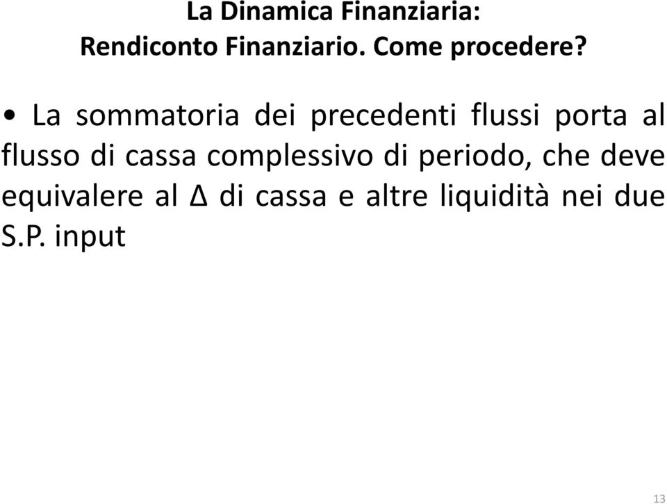 La sommatoria dei precedenti flussi porta al flusso di