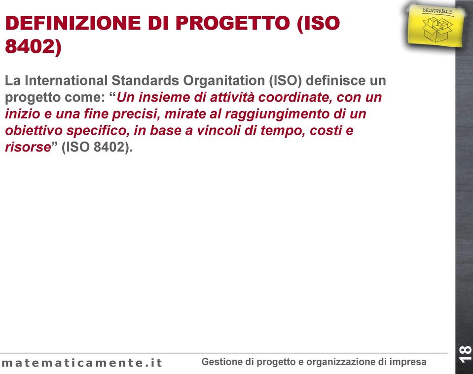 coordinate, con un inizio e una fine precisi, mirate al raggiungimento