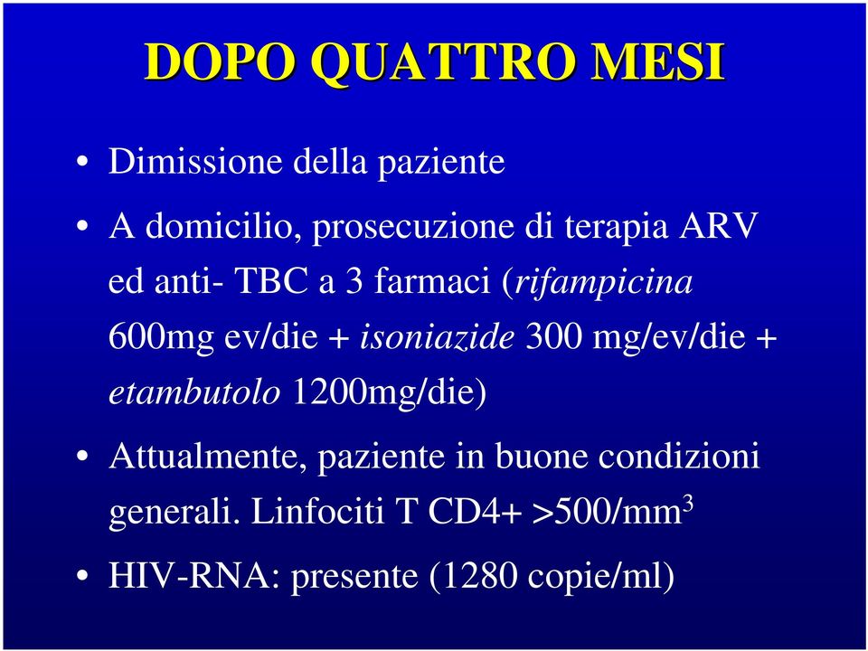 isoniazide 300 mg/ev/die + etambutolo 1200mg/die) Attualmente, paziente in