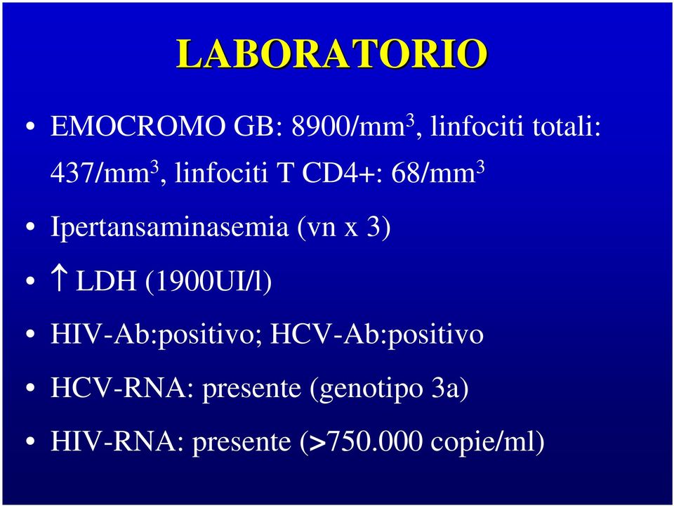 x 3) LDH (1900UI/l) HIV-Ab:positivo; HCV-Ab:positivo