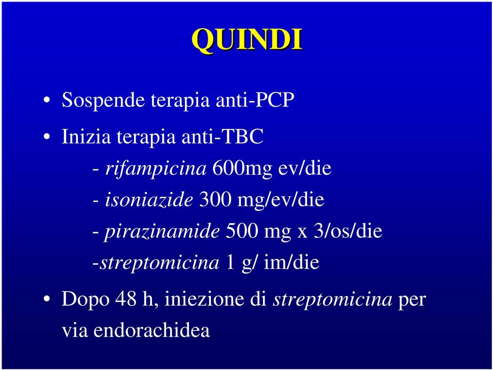 pirazinamide 500 mg x 3/os/die -streptomicina 1 g/ im/die