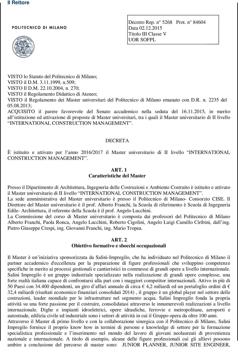 2013; ACQUISITO il parere favorevole del Senato accademico nella seduta del 16.11.