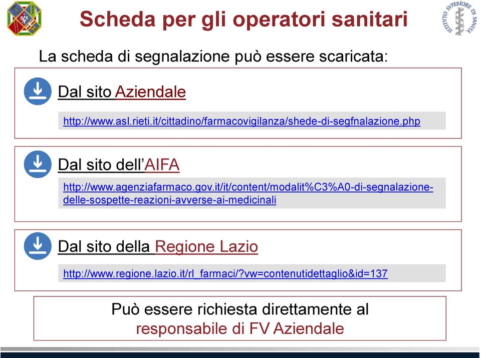 it/it/content/modalit%c3%a0-di-segnalazionedelle-sospette-reazioni-avverse-ai-medicinali Dal sito della Regione Lazio