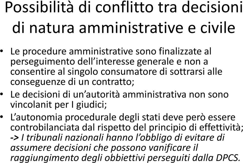 amministrativa non sono vincolanit per I giudici; L autonomia procedurale degli stati deve però essere controbilanciata dal rispetto del principio