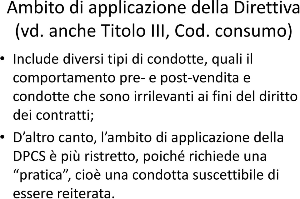 condotte che sono irrilevanti ai fini del diritto dei contratti; D altro canto, l ambito di