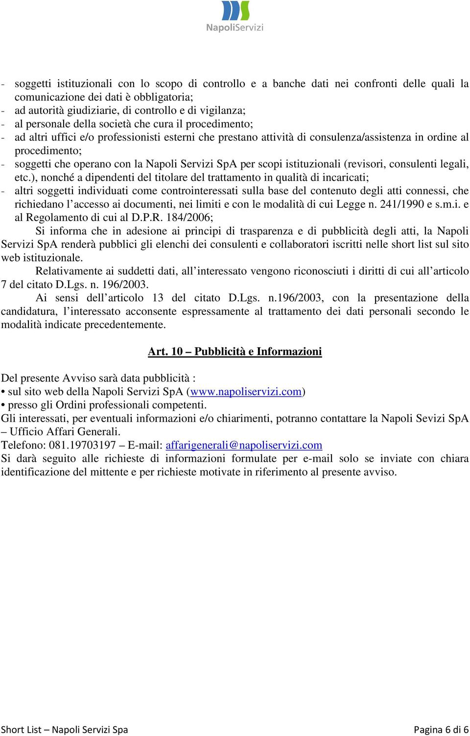 Napoli Servizi SpA per scopi istituzionali (revisori, consulenti legali, etc.