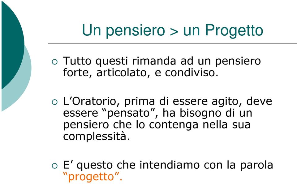 L Oratorio, prima di essere agito, deve essere pensato, ha