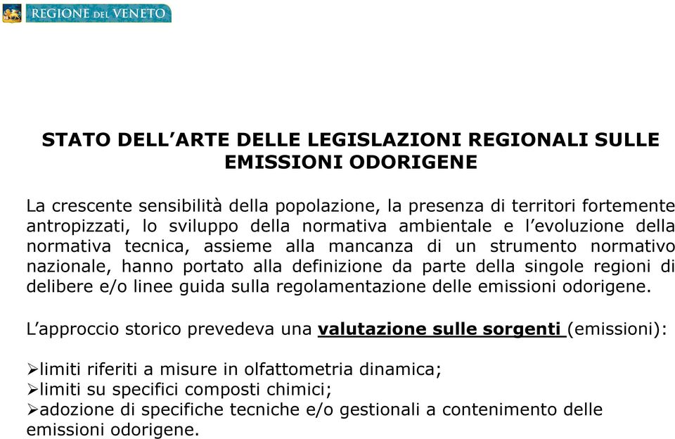 da parte della singole regioni di delibere e/o linee guida sulla regolamentazione delle emissioni odorigene.