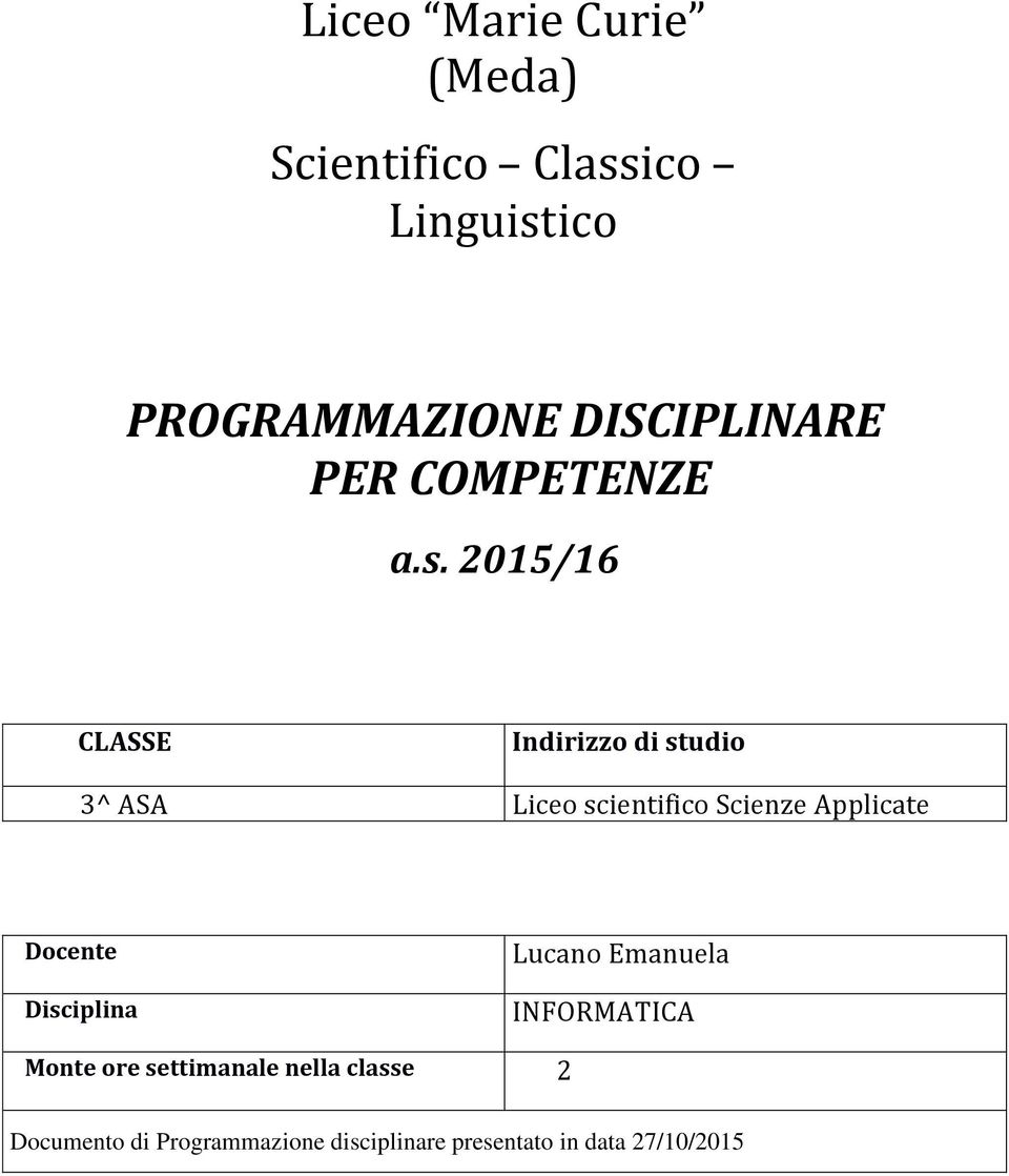 2015/16 CLASSE 3^ ASA Indirizzo di studio Liceo scientifico Scienze Applicate