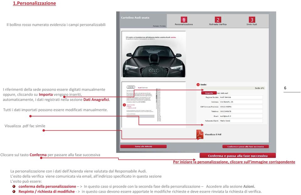 pdf fac simile Cliccare sul tasto Conferma per passare alla fase successiva Per iniziare la personalizzazione, cliccare sull immagine corrispondente La personalizzazione con i dati dell Azienda viene