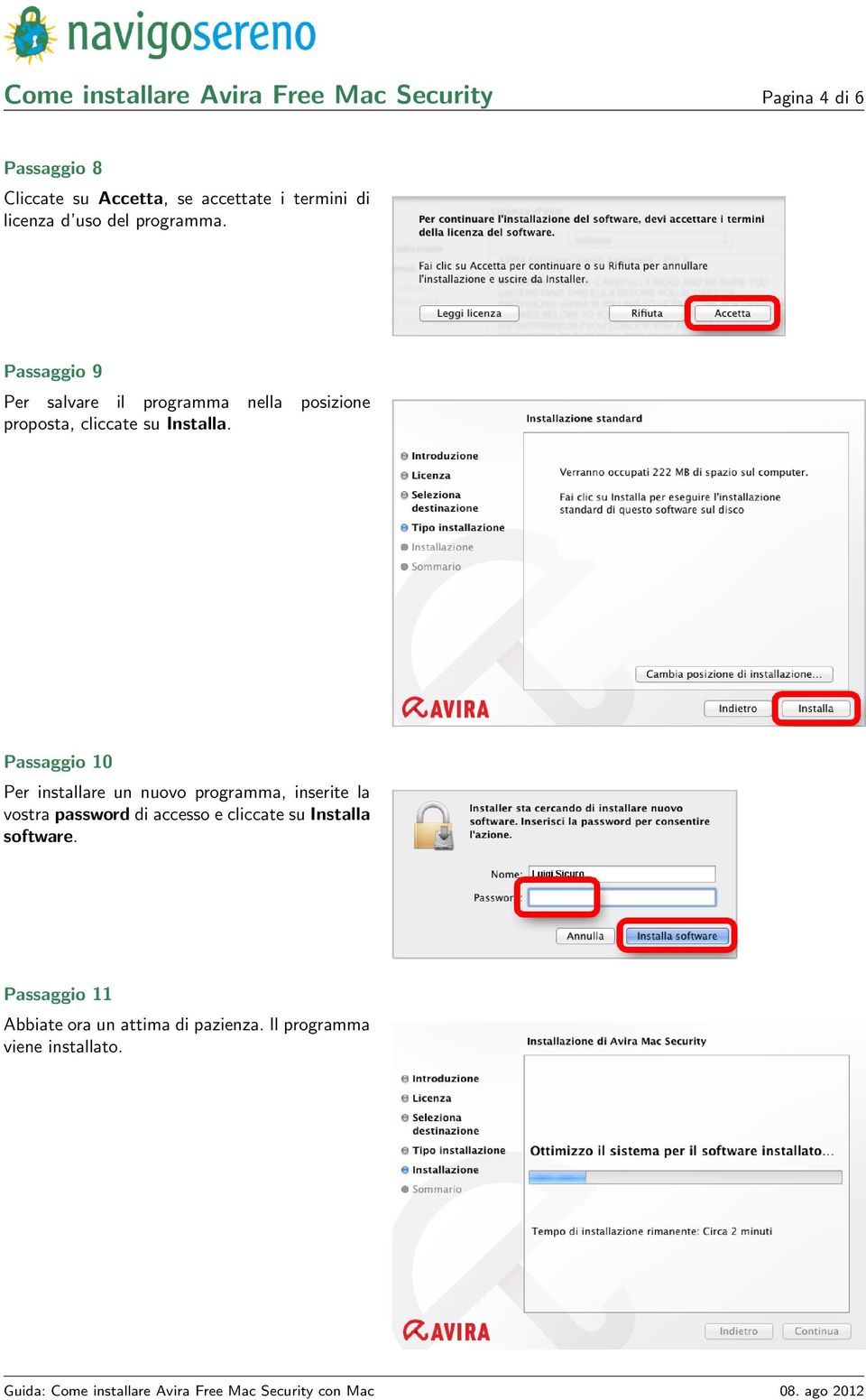 Passaggio 9 Per salvare il programma nella posizione proposta, cliccate su Installa.