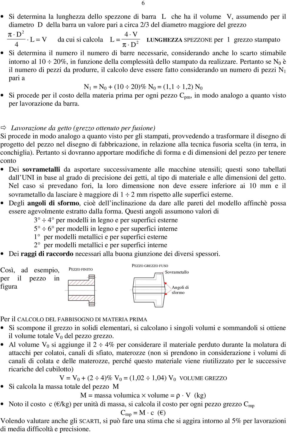 complessità dello stampato da realizzare.