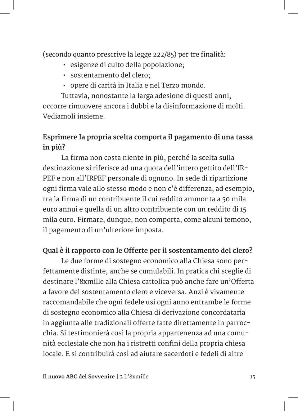 Esprimere la propria scelta comporta il pagamento di una tassa in più?