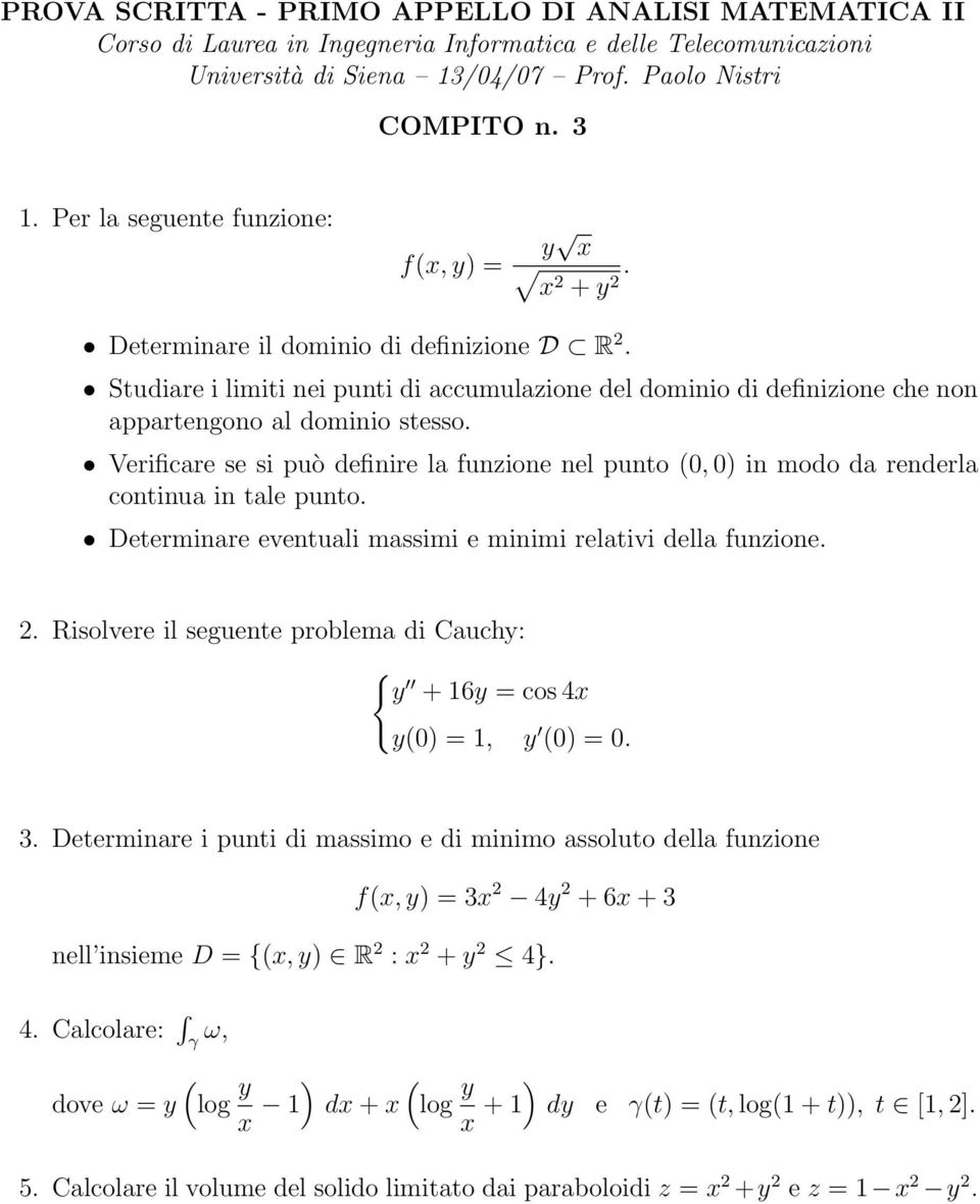 dove ω = y (log y ) x 1 dx + x (log y ) x + 1 dy e γ(t) = (t, log(1 + t)),