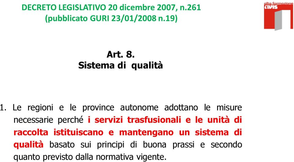 Le regioni e le province autonome adottano le misure necessarie perché i servizi