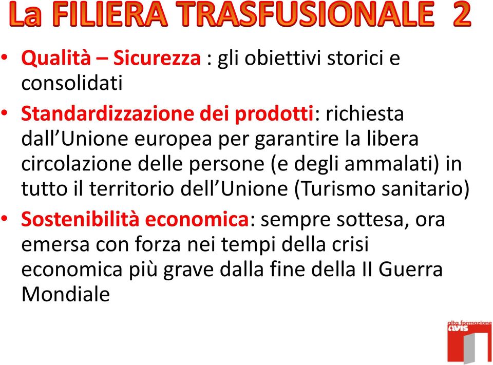 ammalati) in tutto il territorio dell Unione (Turismo sanitario) Sostenibilità economica: