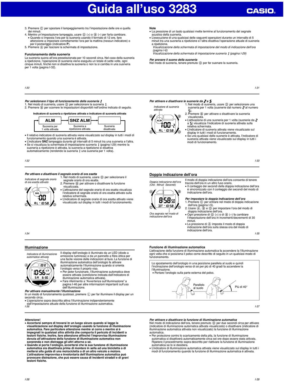 Premere A per asciare a schermata di impostazione. Funzionamento dea suoneria La suoneria suona a ora preseezionata per 10 secondi circa.