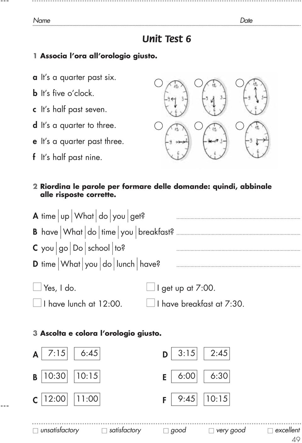 ... B have What do time you breakfast?... C you go Do school to?... D time What you do lunch have?... Yes, I do. I get up at 7:00. I have lunch at 12:00.