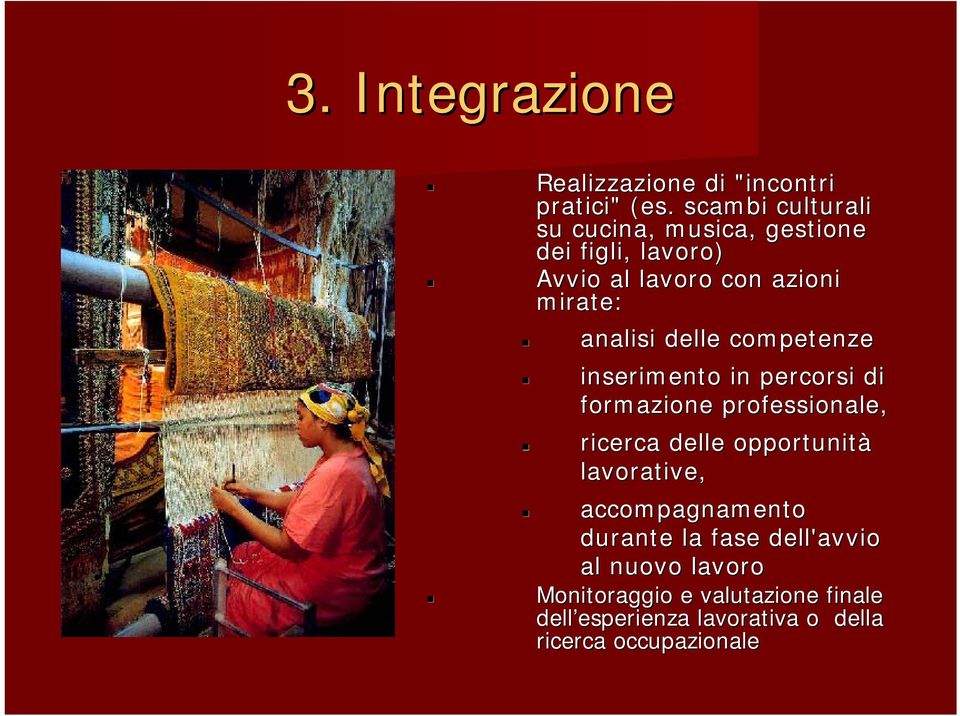 delle competenze inserimento in percorsi di formazione professionale, ricerca delle opportunità lavorative,