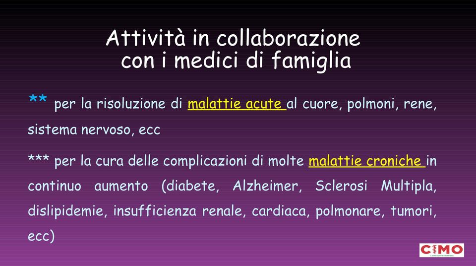 complicazioni di molte malattie croniche in continuo aumento (diabete, Alzheimer,