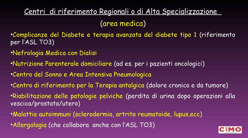 per i pazienti oncologici) Centro del Sonno e Area Intensiva Pneumologica Centro di riferimento per la Terapia antalgica (dolore cronico e da tumore)