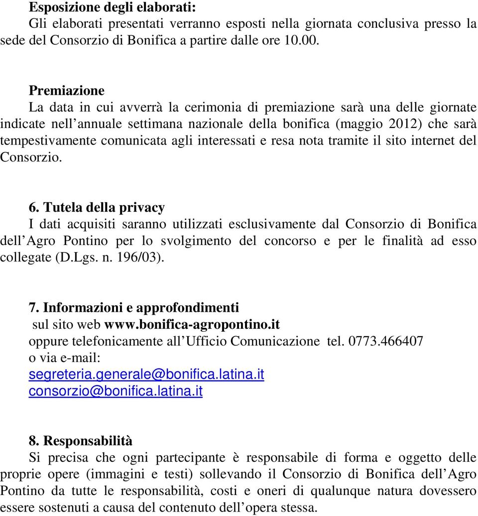 interessati e resa nota tramite il sito internet del Consorzio. 6.