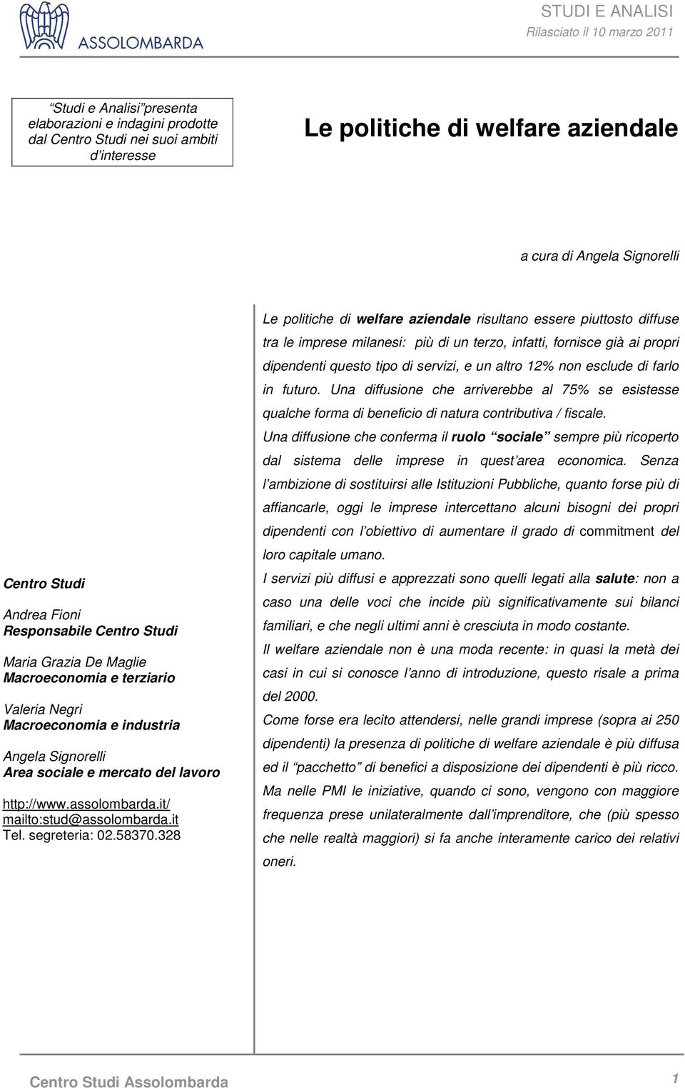 Una diffusione che arriverebbe al 7 se esistesse qualche forma di beneficio di natura contributiva / fiscale.