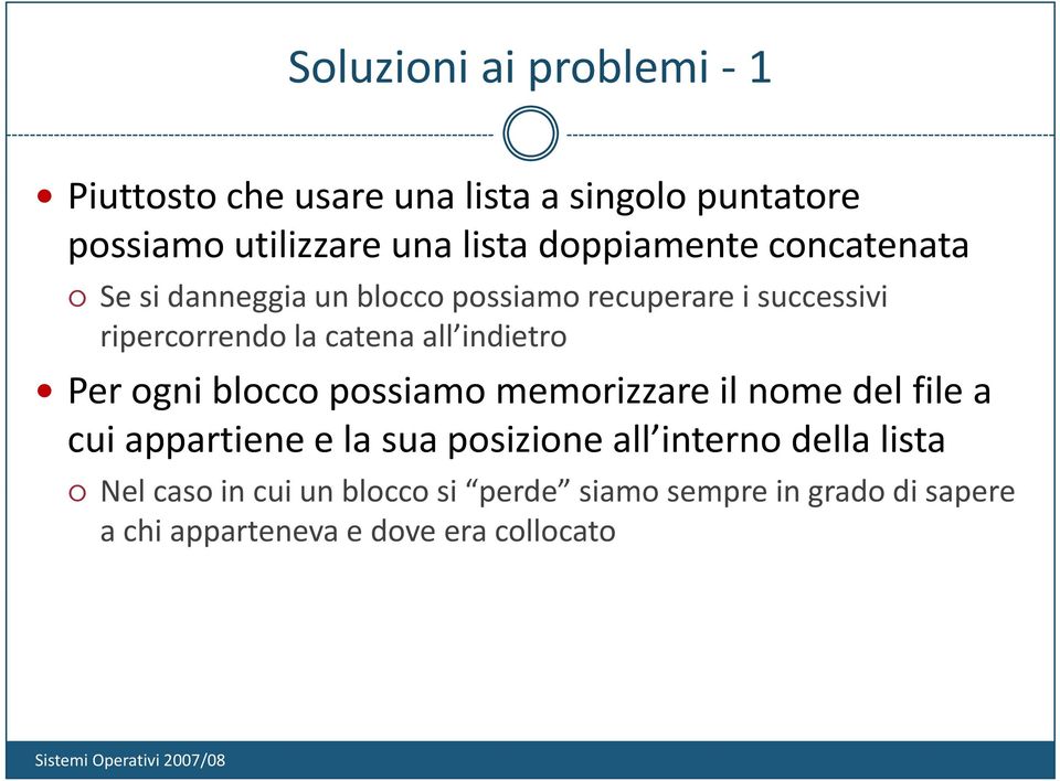 all indietro Per ogni blocco possiamo memorizzare il nome del file a cui appartiene e la sua posizione all