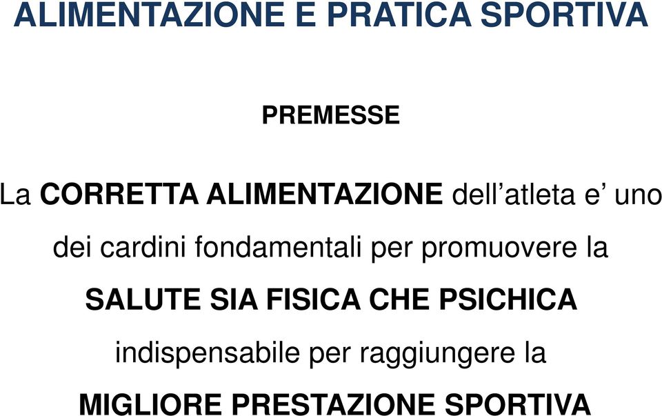 fondamentali per promuovere la SALUTE SIA FISICA CHE