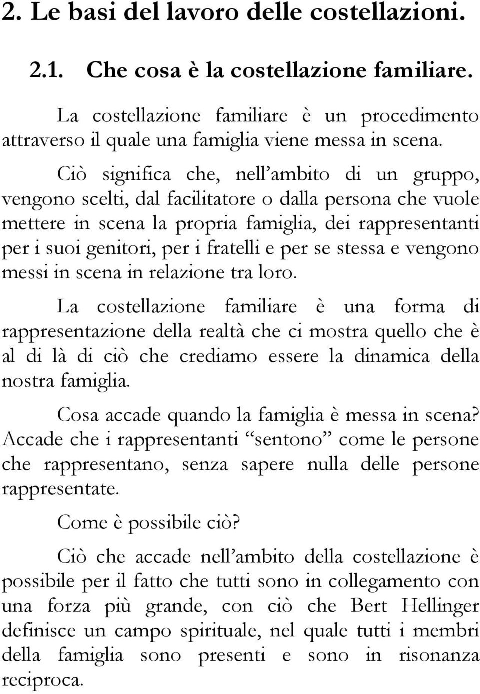 per se stessa e vengono messi in scena in relazione tra loro.