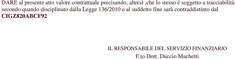 Legge 136/2010 e al suddetto fine sarà contraddistinto dal