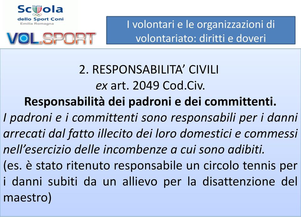 domestici e commessi nell esercizio delle incombenze a cui sono adibiti. (es.