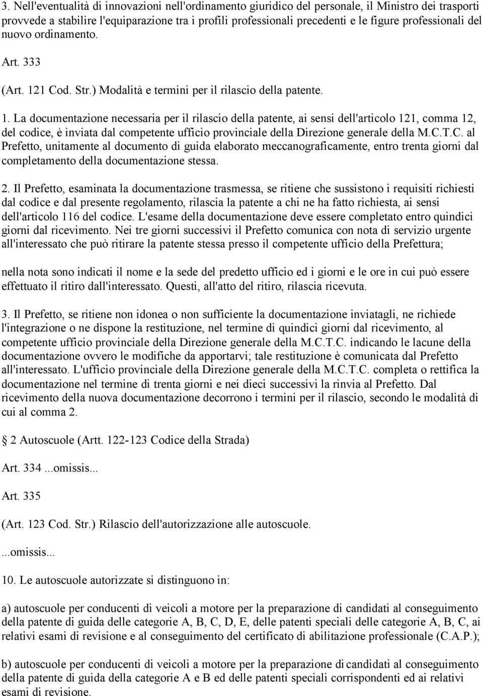 1 Cod. Str.) Modalità e termini per il rilascio della patente. 1.