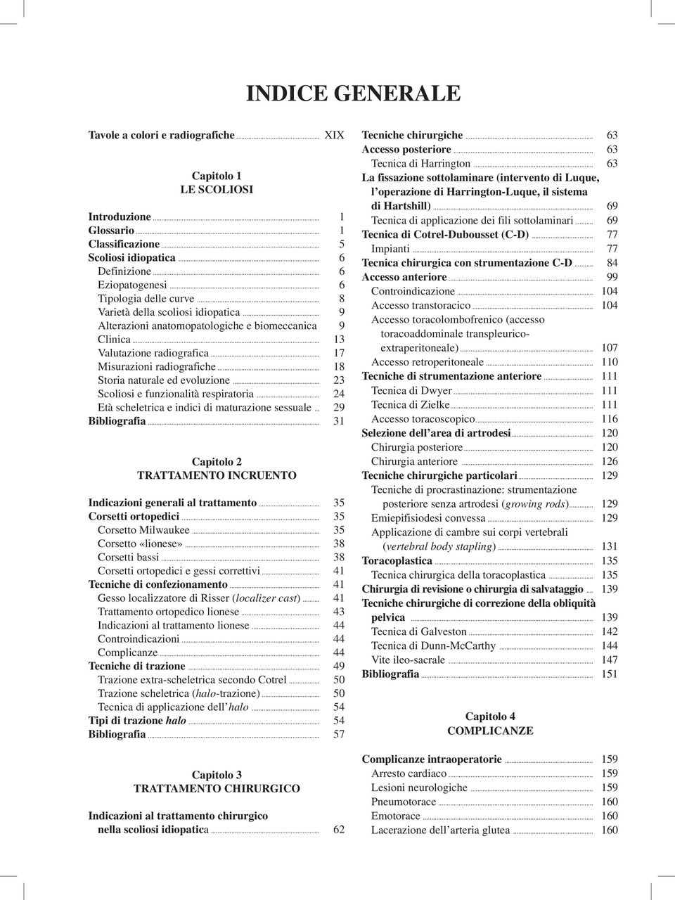 .. 18 Storia naturale ed evoluzione... 23 Scoliosi e funzionalità respiratoria... 24 Età scheletrica e indici di maturazione sessuale... 29 Bibliografia.