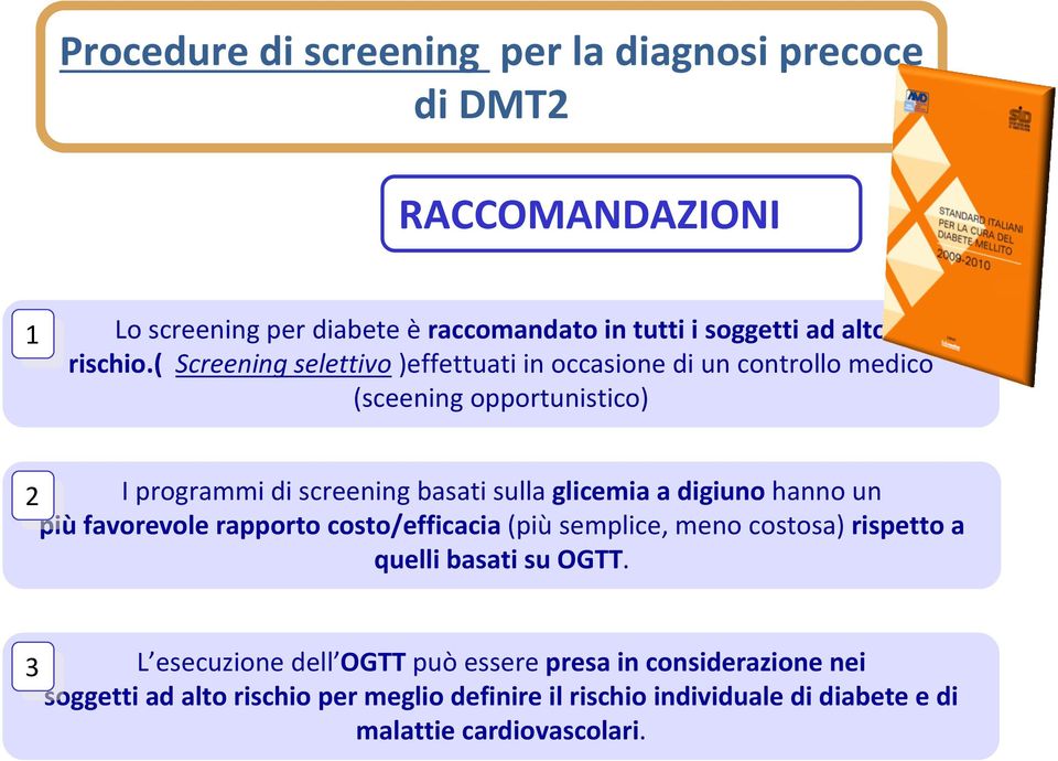 ( Screening selettivo )effettuati in occasione di un controllo medico (sceening opportunistico) 2 I programmi di screening basati sulla glicemia a