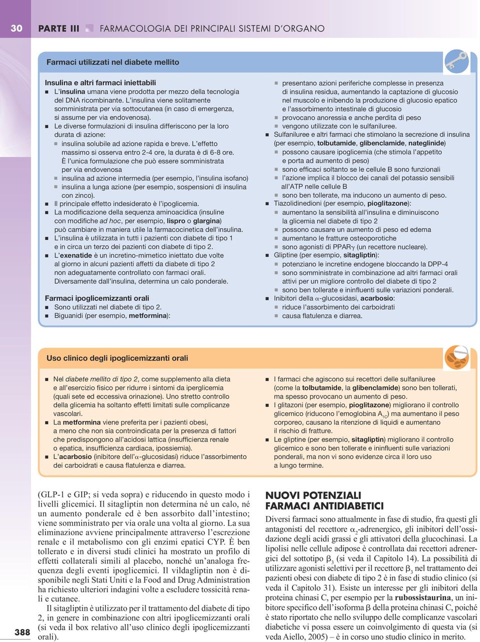 Le diverse formulazioni di insulina differiscono per la loro durata di azione: insulina solubile ad azione rapida e breve. L effetto massimo si osserva entro 2-4 ore, la durata è di 6-8 ore.