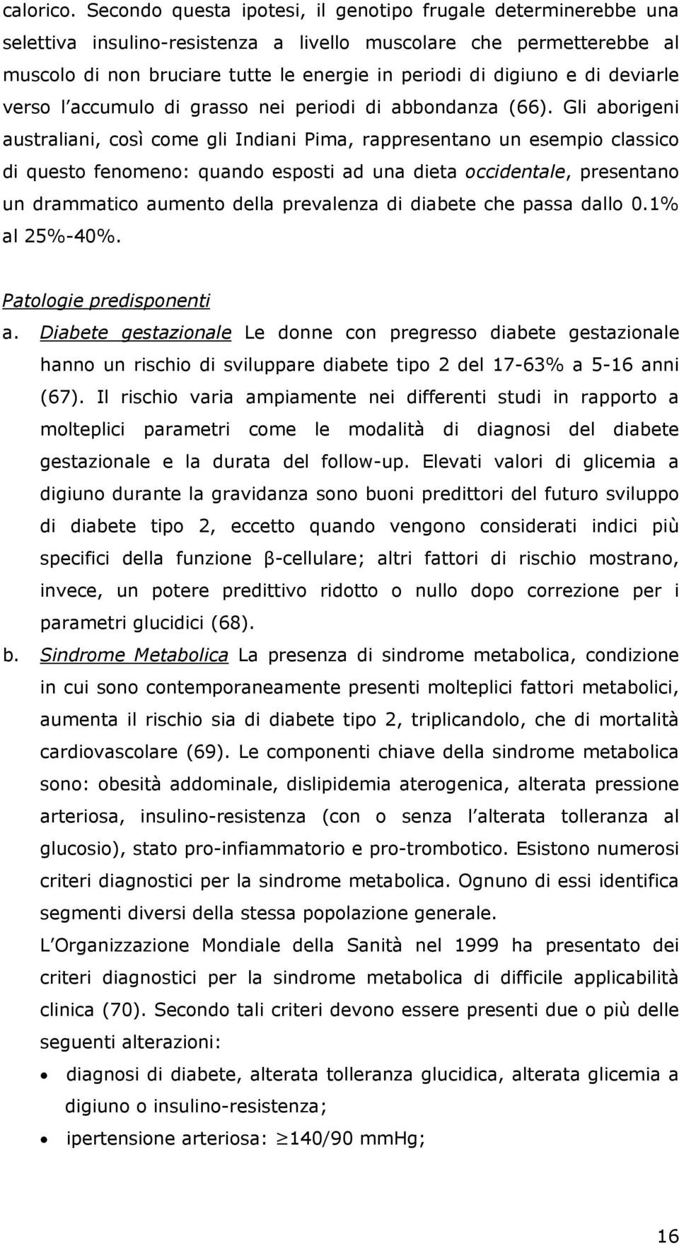 di deviarle verso l accumulo di grasso nei periodi di abbondanza (66).