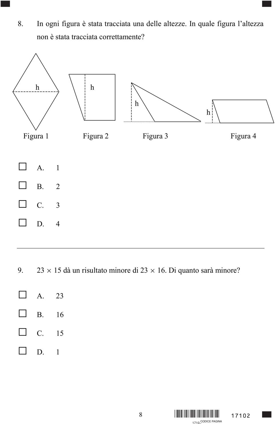 h h h h Figura 1 Figura 2 Figura 3 Figura 4 A. 1 B. 2 C. 3 D. 4 9.