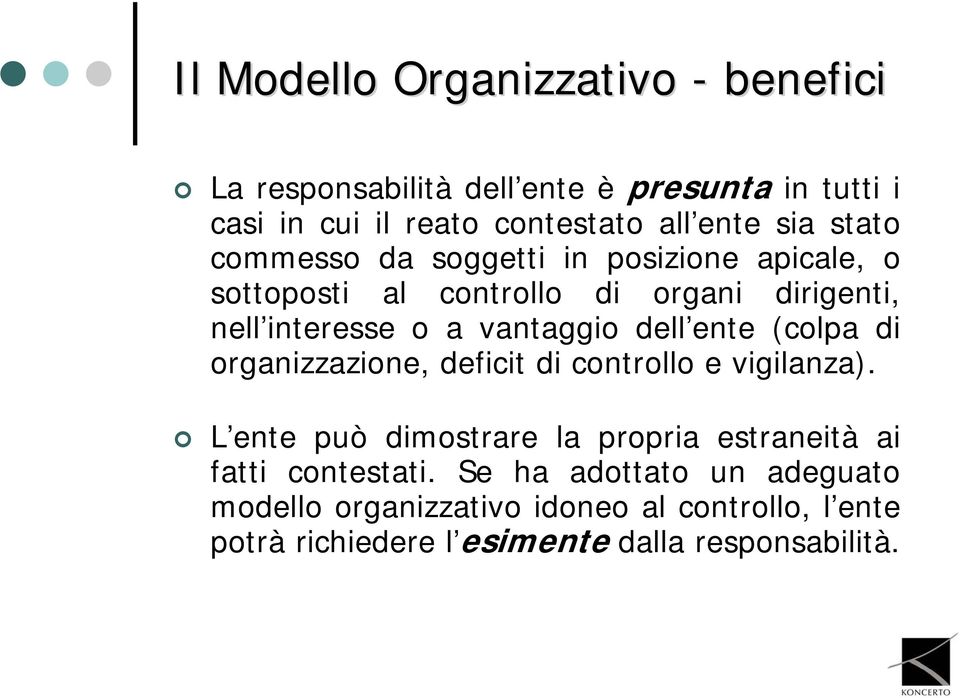 dell ente (colpa di organizzazione, deficit di controllo e vigilanza).