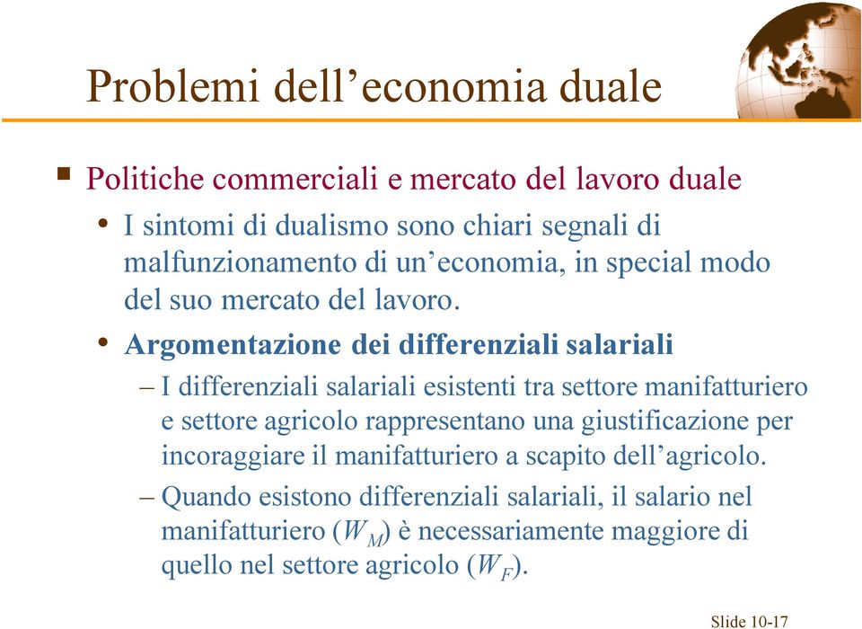 Argomentazione dei differenziali salariali I differenziali salariali esistenti tra settore manifatturiero e settore agricolo rappresentano una