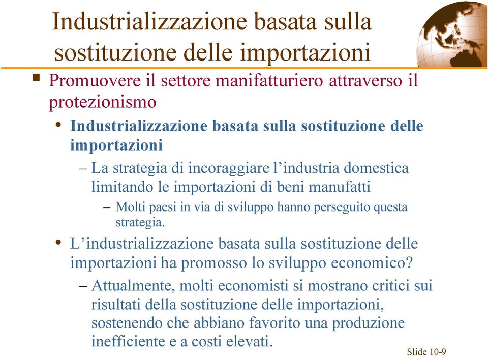 hanno perseguito questa strategia. L industrializzazione basata sulla sostituzione delle importazioni ha promosso lo sviluppo economico?