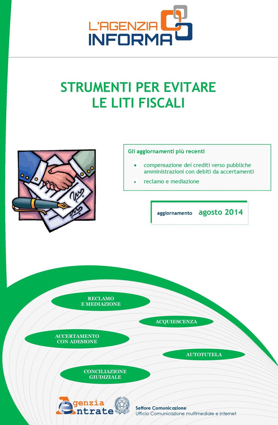 agosto 2014 RECLAMO E MEDIAZIONE ACQUIESCENZA ACCERTAMENTO CON ADESIONE AUTOTUTELA CONCILIAZIONE