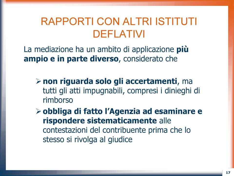 impugnabili, compresi i dinieghi di rimborso obbliga di fatto l Agenzia ad esaminare e