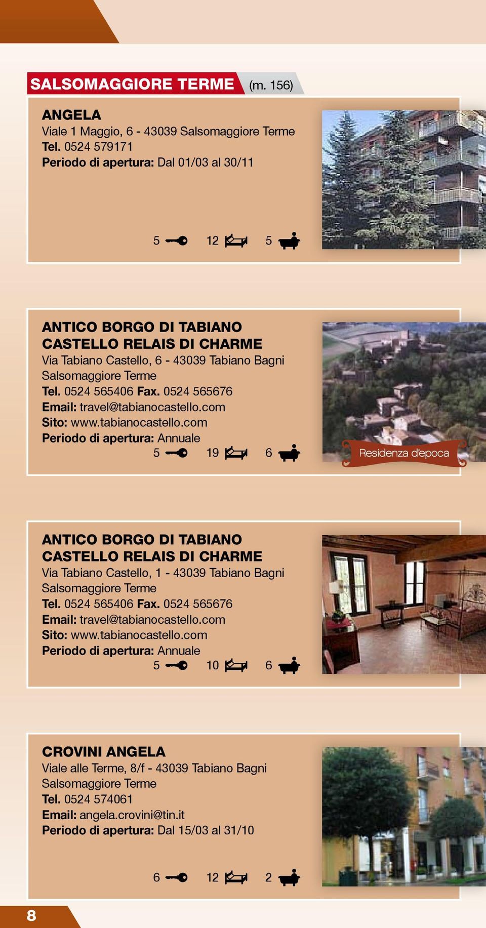 02 0 Fax. 02 7 Email: travel@tabianocastello.com Sito: www.tabianocastello.com 19 ANTICO BORGO DI TABIANO CASTELLO RELAIS DI CHARME Via Tabiano Castello, 1-09 Tabiano Bagni Salsomaggiore Terme Tel.